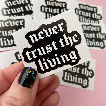 Never Trust The Living Spooky Vinyl Sticker