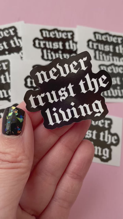 Never Trust The Living Spooky Vinyl Sticker