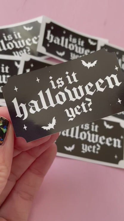 Is It Halloween Yet Spooky Vinyl Sticker